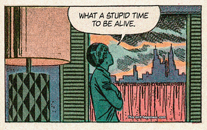 comic panel what a stupid time to be alive