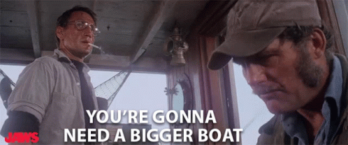 youre-gonna-need-a-bigger-boat-youre-gonna-need-a-bigger-ship-2465657708