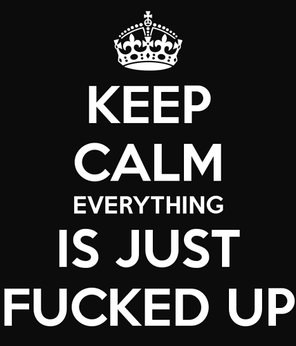 keep calm fucked up