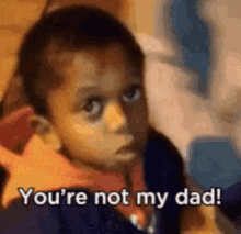 youre-not-my-dad-not-my-real-dad